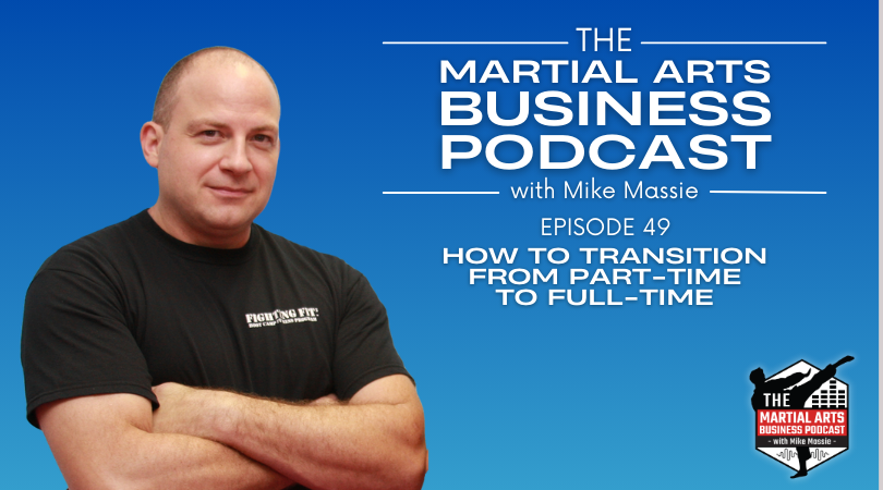 Ep 49 How to Go Full-Time In Your Martial Arts Studio
